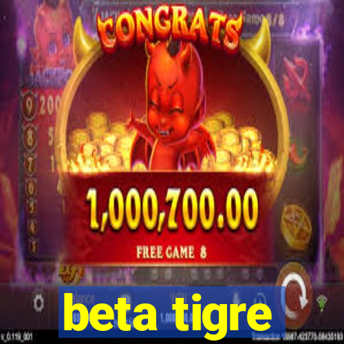 beta tigre